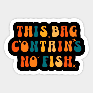 This Bag contains no fish - No Fish Whimsy Sticker